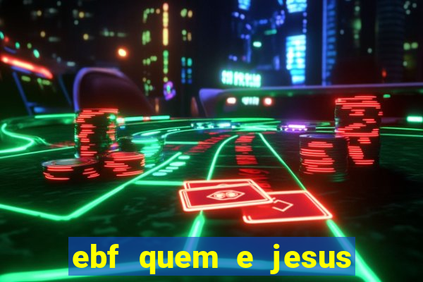 ebf quem e jesus ebf jesus meu super heroi